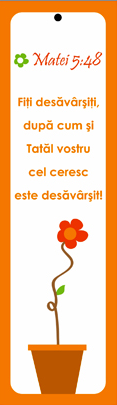 Semn de carte cu panglica portocalie -  Verset:  "Fiţi desăvârşiţi, după cum şi Tatăl vostru cel ceresc este desăvârşit!" Matei 5:48   [12]