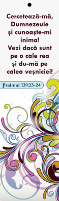 Semn de carte cu panglica mov -   Versete:  "Cercetează-mă, Dumnezeule şi cunoaşte-mi inima! Vezi dacă sunt pe o cale rea şi du-mă pe calea veşniciei!" Psalmul 139:23-24  [15]