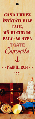 Semn de carte cu panglica vișinie -   Verset:  "Când urmez învăţăturile Tale, mă bucur de parc-aş avea toate comorile." Psalmul 119:14  [18]