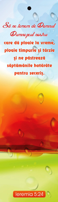 Semn de carte cu panglica  portocalie -   Verset:  "Să ne temem de Domnul Dumnezeul nostru care dă ploaie la vreme, ploaie timpurie şi târzie şi ne păstrează săptămânile hotărâte pentru seceriş." Ieremia 5:24    [46]