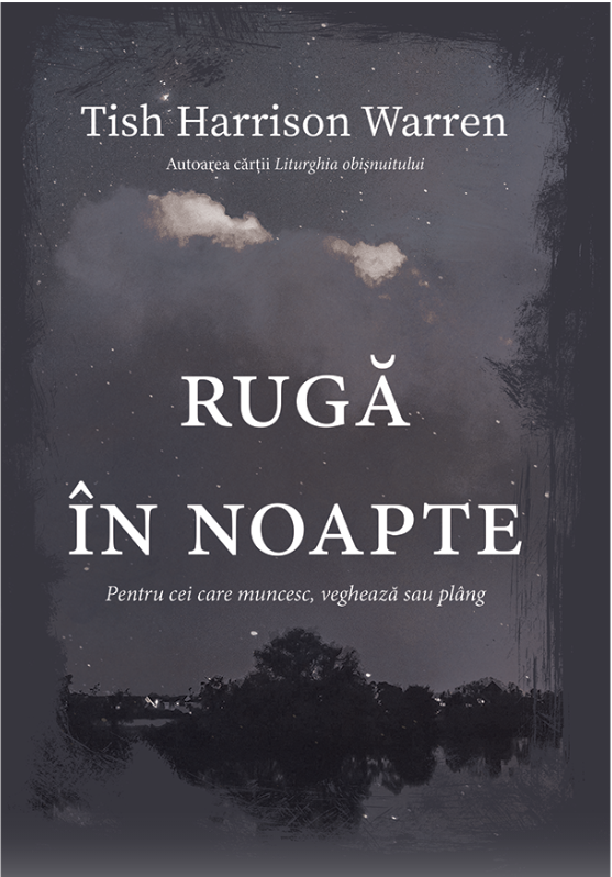 Rugă în noapte - Pentru cei care muncesc, vegheaza sau plâng Rugă în noapte - Pentru cei care muncesc, vegheaza sau plâng