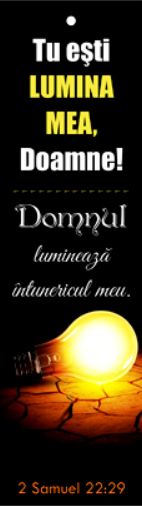 Semn de carte cu panglica  galbenă -  Verset:  "Tu eşti lumina mea, Doamne! Domnul luminează întunericul meu." 2 Samuel 22:29   [56]