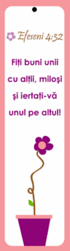 Semn de carte cu panglica  roz -   Verset:  "Fiţi buni unii cu alţii, miloşi şi iertaţi-vă unul pe altul!" Efeseni 4:32   [66]