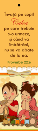 Semn de carte cu panglica portocaliu pal -  Verset:  "Învaţă pe copil calea pe care trebuie s-o urmeze, şi când va îmbătrâni, nu se va abate de la ea." Proverbe 22:6     [67]