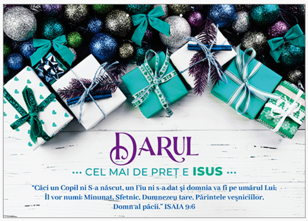 Poster cu verset A4 Text și verset:  Darul cel mai de preț e Isus!  "Căci un Copil ni S-a născut, un Fiu ni s-a dat şi domnia va fi pe umărul Lui; Îl vor numi: Minunat, Sfetnic, Dumnezeu tare, Părintele veşniciilor, Domn al păcii." Isaia9:6 [238]