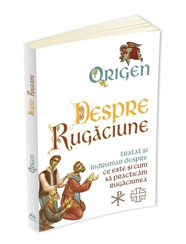 Despre Rugaciune - Tratat si indrumar despre ce este si cum sa practicam rugaciunea Despre Rugaciune - Tratat si indrumar despre ce este si cum sa practicam rugaciunea