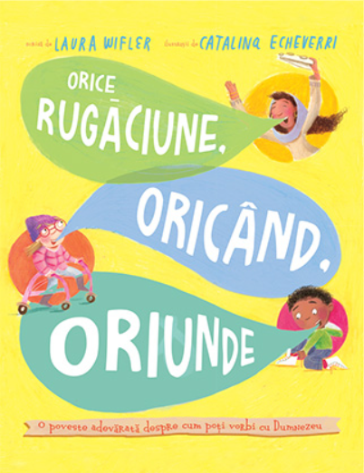 Orice rugăciune, oricând, oriunde (Seria: Povești care spun adevărul)