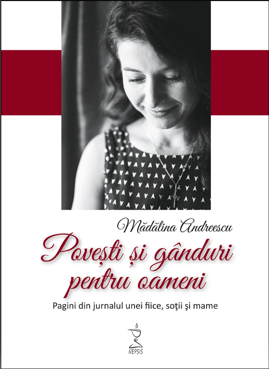 Povești și gânduri pentru oameni. Pagini din jurnalul unei fiice, soții și mame
