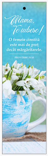 Semn de carte cu panglica albastră  -   Text și verset:  Mama, te iubesc! "O femeie cinstită este mai de preţ decât mărgăritarele." Proverbe 31:10   [86]