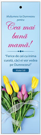Semn de carte cu panglica albastră  -  Text și verset:  Mulțumesc lui Dumnezeu pentru cea mai bună mamă! „Ferice de cei cu inima curată, căci ei vor vedea pe Dumnezeu!” Matei 5:8  [91]