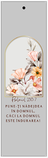 Semn de carte cu panglica gri  -   Verset:  „Pune-ţi nădejdea în Domnul, căci la Domnul este îndurarea!” Psalmul 130:7   [106]