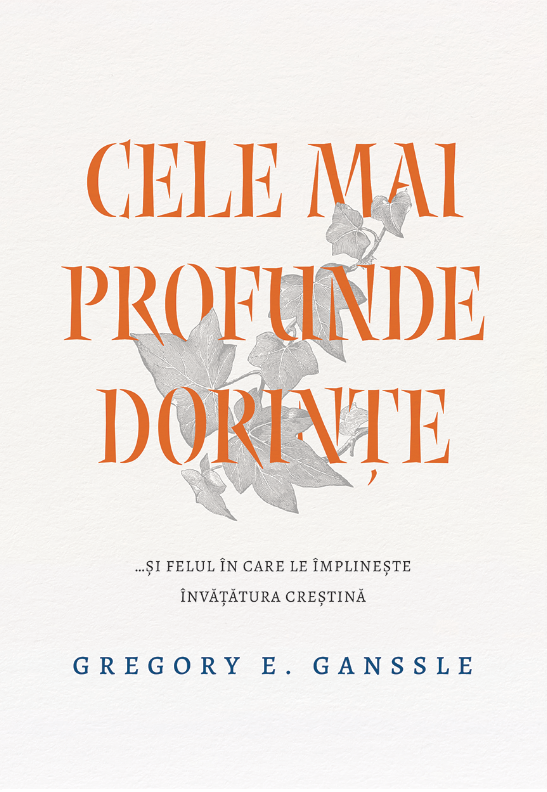Cele mai profunde dorințe... și felul în care le implinește invățătura creștină Cele mai profunde dorințe... și felul în care le implinește invățătura creștină