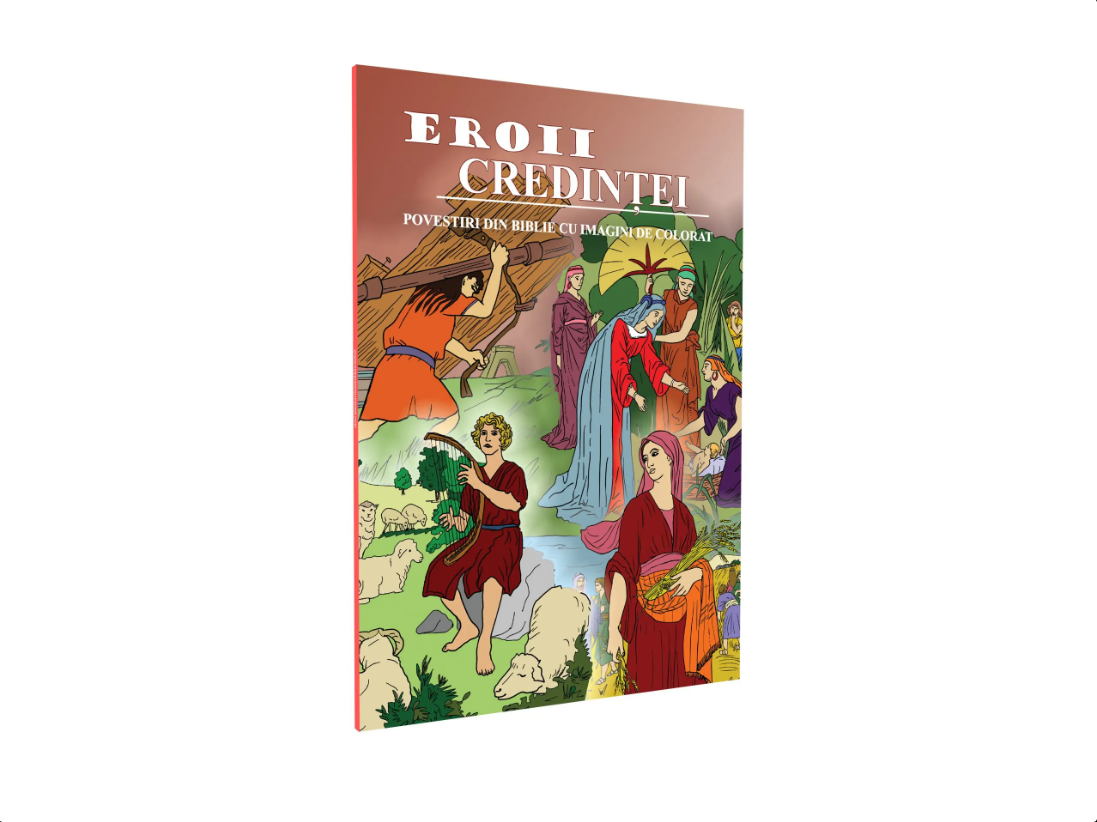 EROII CREDINȚEI – povestiri din Biblie cu imagini de colorat EROII CREDINȚEI – povestiri din Biblie cu imagini de colorat