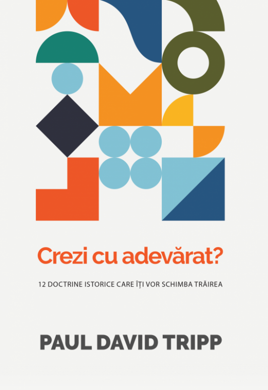 Crezi cu adevărat? - 12 doctrine istorice care îți vor schimba trăirea Crezi cu adevărat? - 12 doctrine istorice care îți vor schimba trăirea