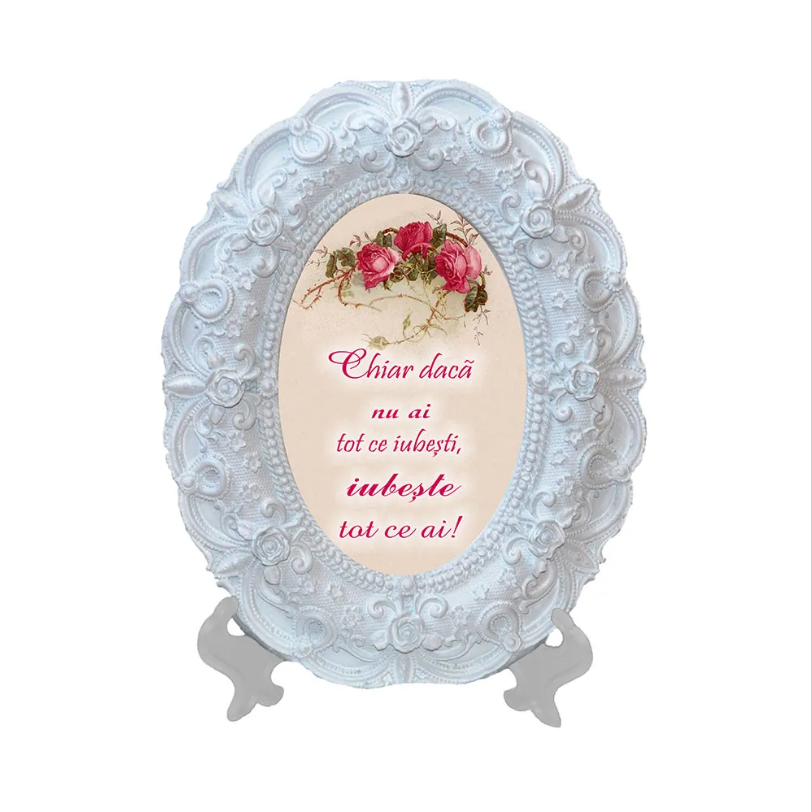 Tablou oval - Chiar dacă nu ai tot iubește