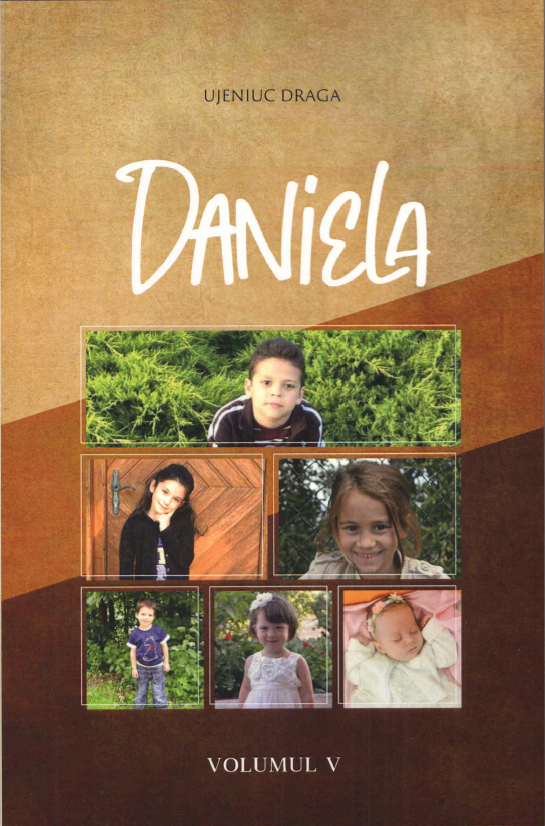 Daniela - Volumul V - povestire crestina Daniela - Volumul V - povestire crestina