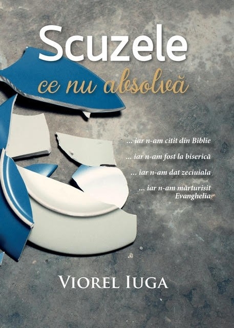 Scuzele ce nu absolva - Viata crestina practica Scuzele ce nu absolva - Viata crestina practica