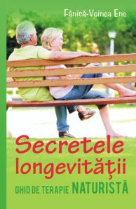 Secretele longevitatii. Ghid de terapie naturista