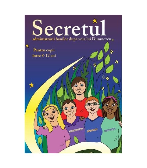 Secretul administrarii banilor dupa voia lui Dumnezeu / 8-12 ani Secretul administrarii banilor dupa voia lui Dumnezeu / 8-12 ani