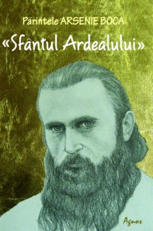 Parintele Arsenie Boca. Sfantul Ardealului Parintele Arsenie Boca. Sfantul Ardealului