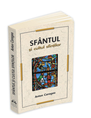 Sfantul si cultul sfintilor Sfantul si cultul sfintilor