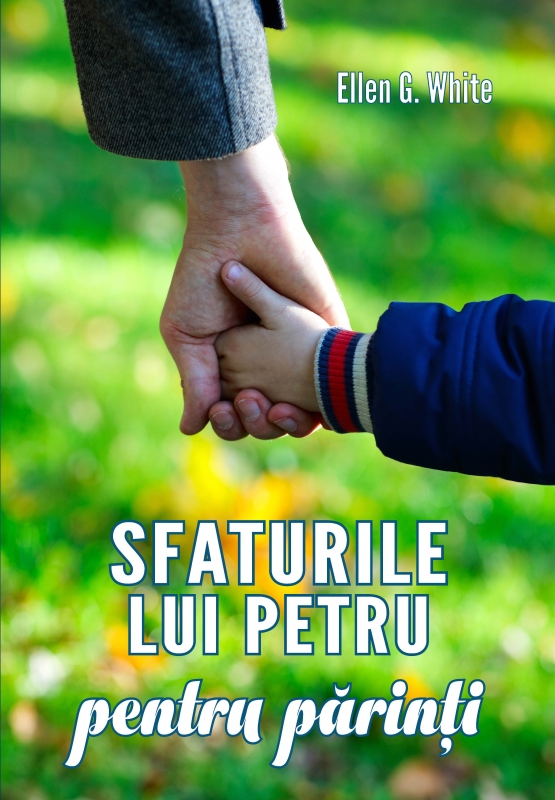Sfaturile lui Petru pentru părinţi