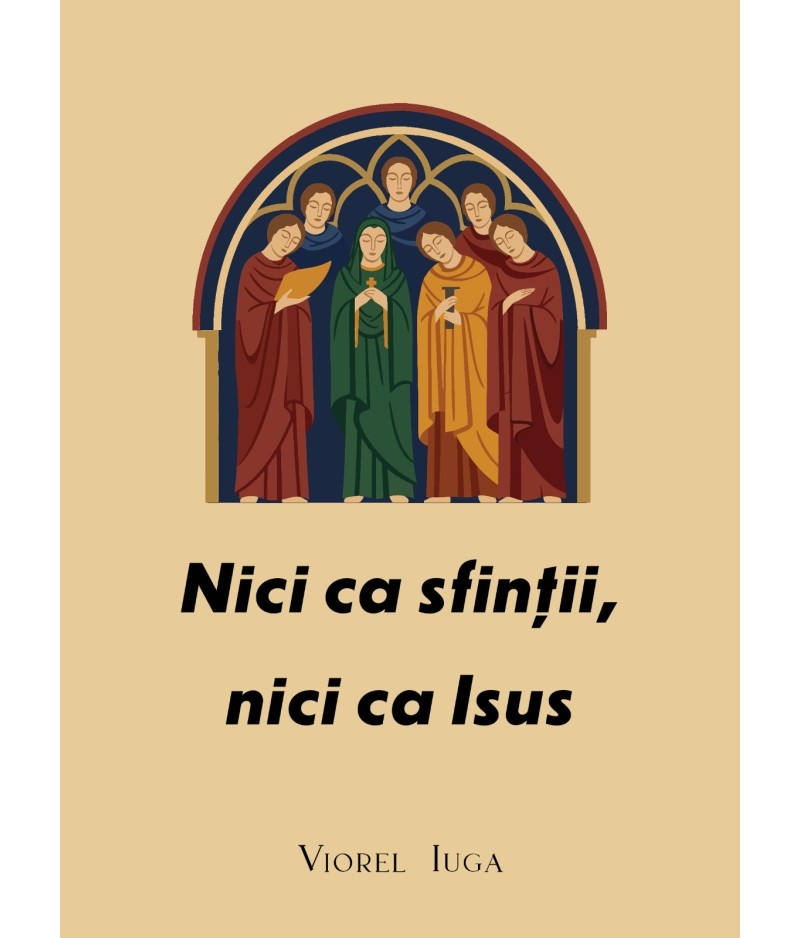 Nici ca sfinții, nici ca Isus Nici ca sfinții, nici ca Isus