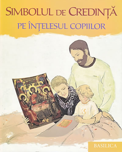 Simbolul de Credinţă pe înţelesul copiilor Simbolul de Credinţă pe înţelesul copiilor