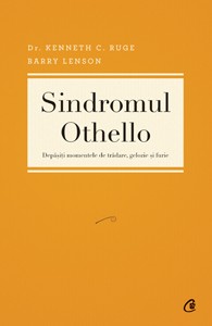 Sindromul Othello. Depăşiţi momentele de trădare, gelozie şi furie Sindromul Othello. Depăşiţi momentele de trădare, gelozie şi furie