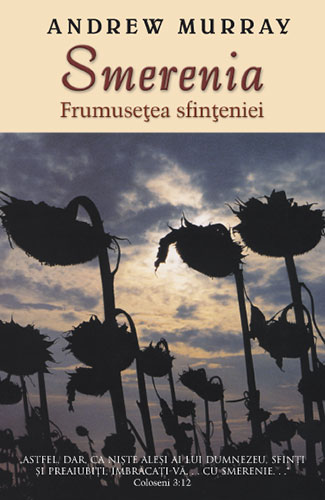 Smerenia: frumuseţea sfinţeniei Smerenia: frumuseţea sfinţeniei