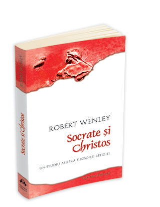 Socrate si Christos - Un studiu asupra filosofiei religiei Socrate si Christos - Un studiu asupra filosofiei religiei