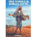 Solia parabolelor Domnului Hristos Solia parabolelor Domnului Hristos