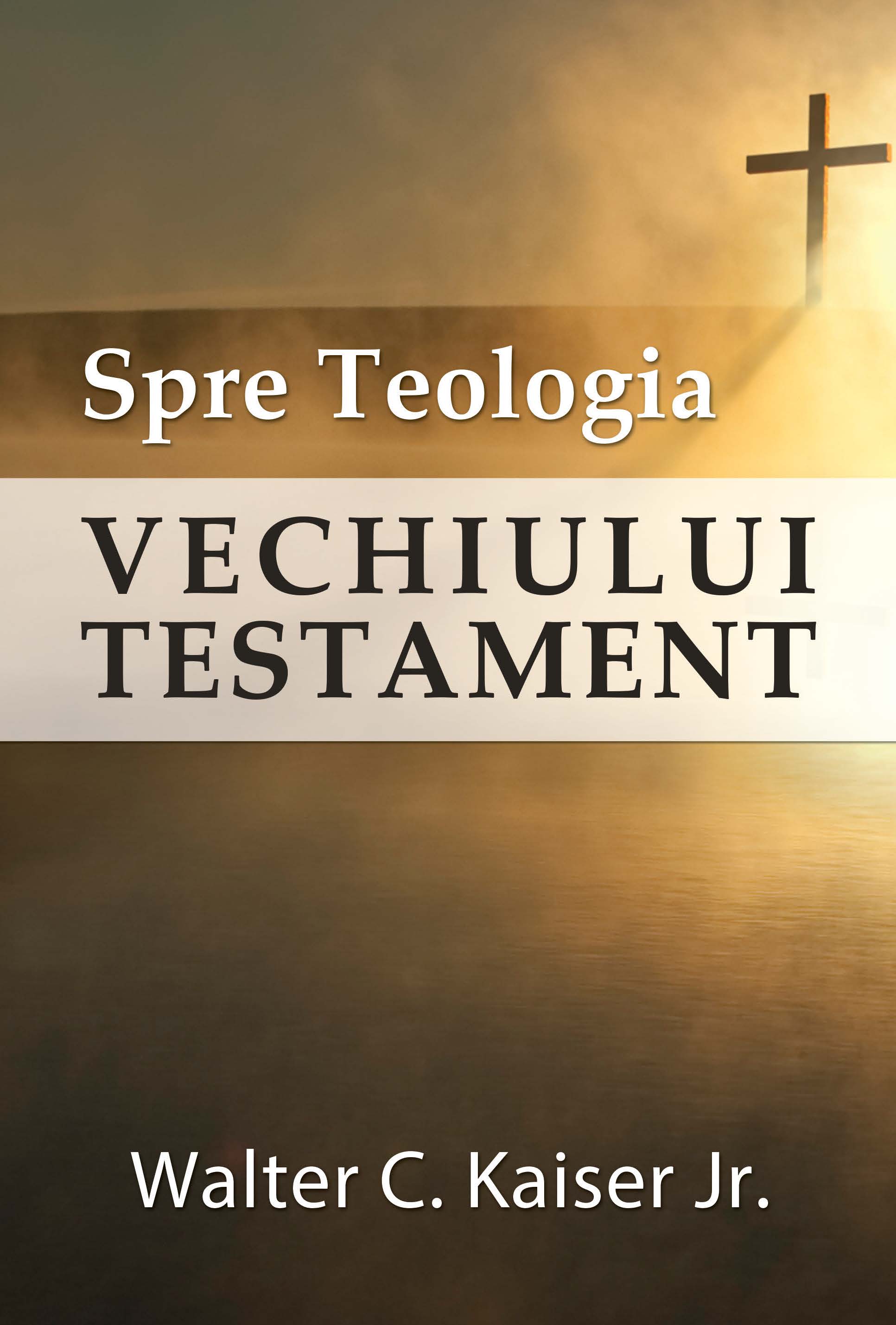 Spre Teologia Vechiului Testament Spre Teologia Vechiului Testament