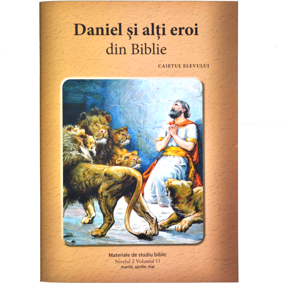 Niv.2 Vol.11 – Daniel și alți eroi din Biblie - Scoala Duminicala Niv.2 Vol.11 – Daniel și alți eroi din Biblie - Scoala Duminicala