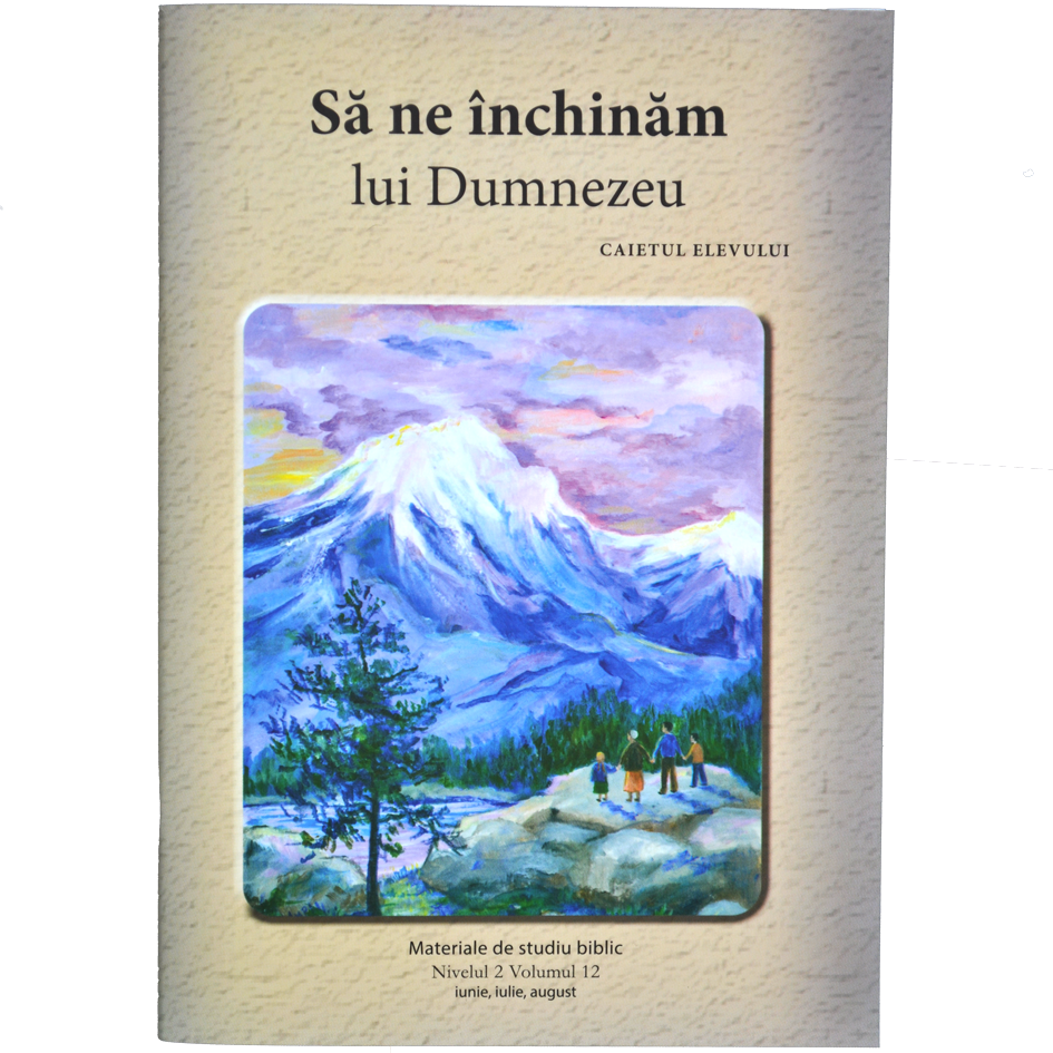 Niv.2 Vol.12 – Să ne închinăm lui Dumnezeu - Scoala Duminicala Niv.2 Vol.12 – Să ne închinăm lui Dumnezeu - Scoala Duminicala