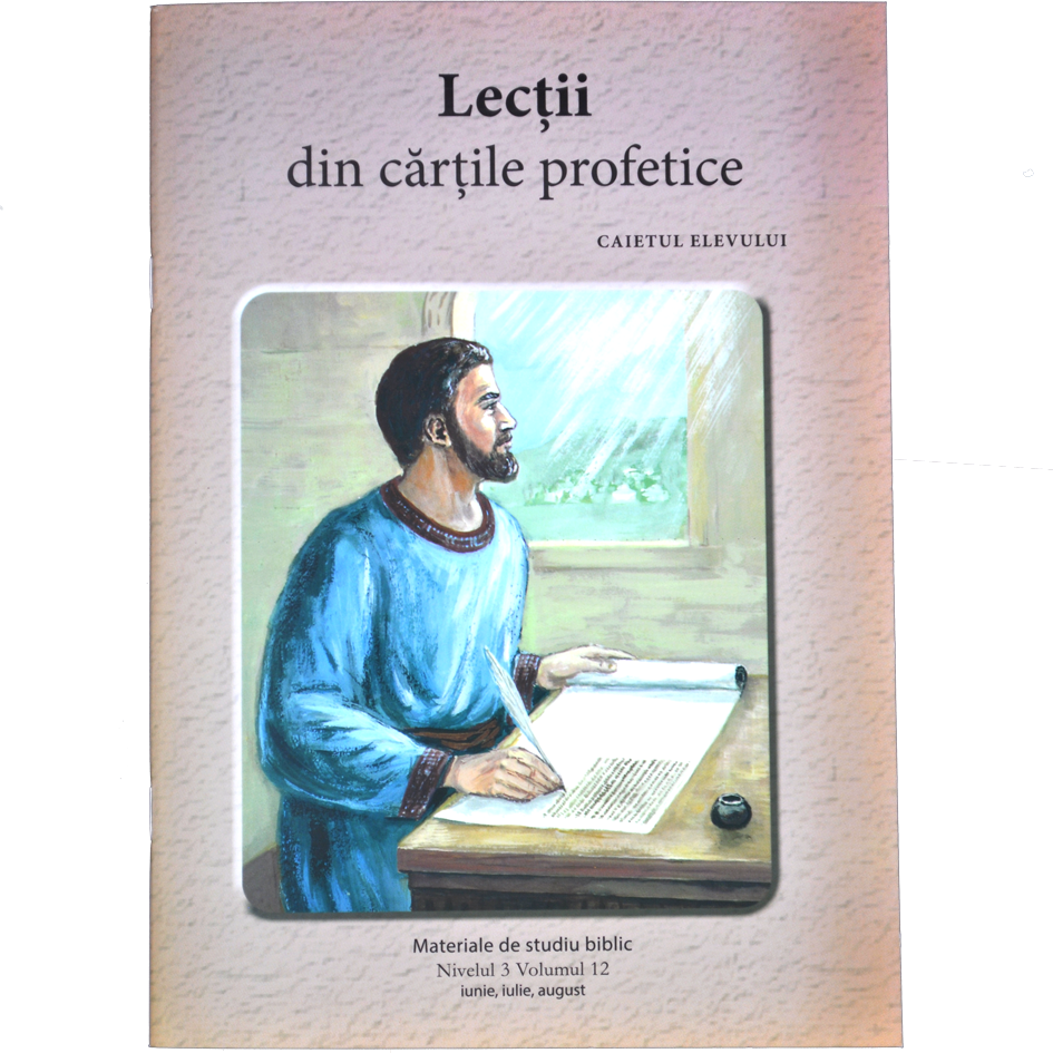 Niv.3 Vol.12 – Lecții din cărțile profetice - Scoala Duminicala Niv.3 Vol.12 – Lecții din cărțile profetice - Scoala Duminicala