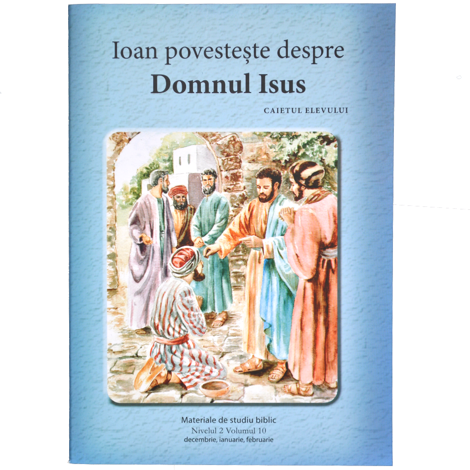 Niv.2 Vol.10 – Ioan povestește despre Domnul Isus - Scoala Duminicala Niv.2 Vol.10 – Ioan povestește despre Domnul Isus - Scoala Duminicala