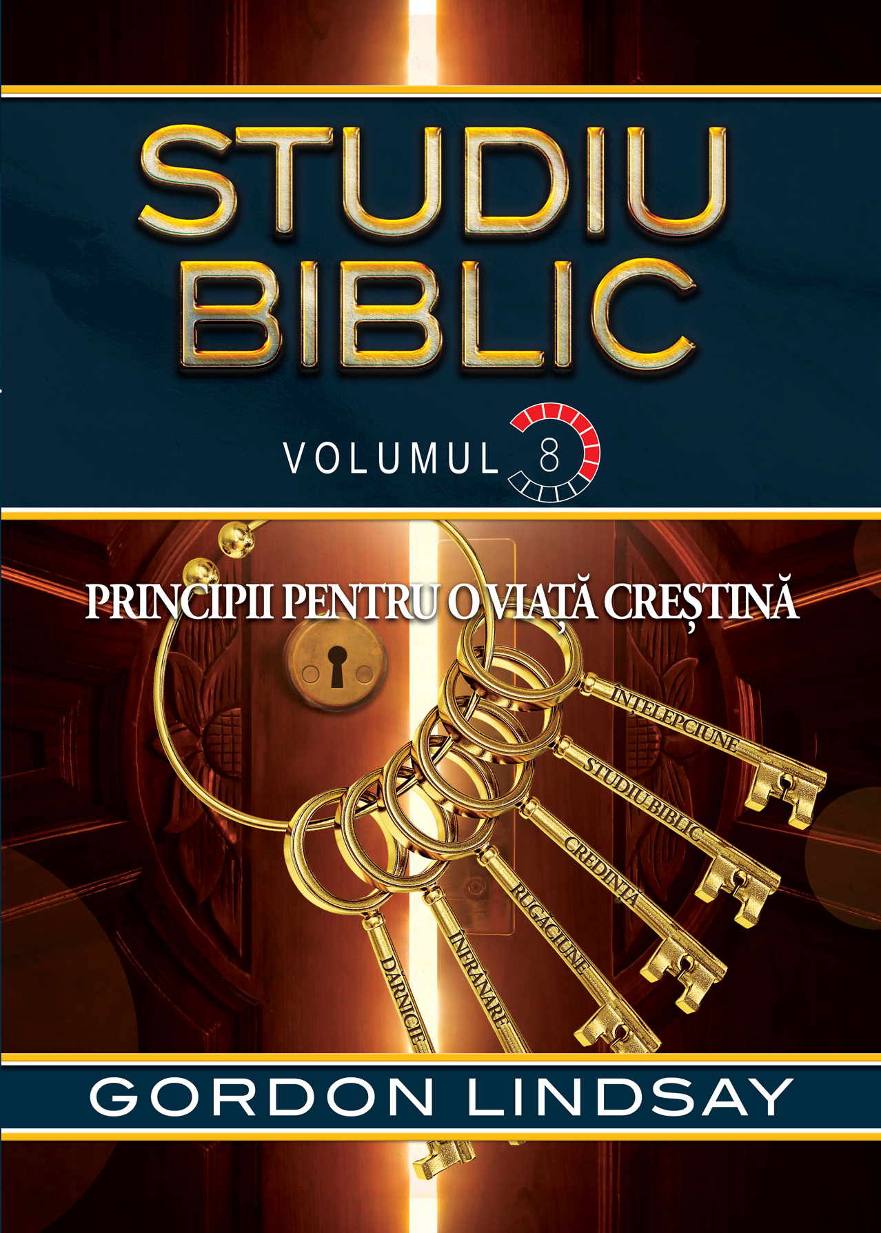 Studiu biblic- Volumul 8- Principii pentru trairea crestina Studiu biblic- Volumul 8- Principii pentru trairea crestina