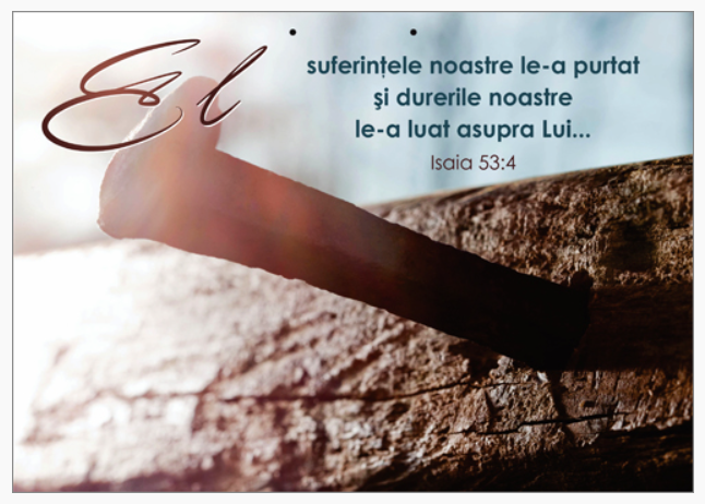 Poster cu verset A4 - "El suferinţele noastre le-a purtat şi durerile noastre le-a luat asupra Lui..." [16]