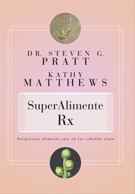 SuperAlimente Rx. Paisprezece alimente care vă vor schimba viaţa