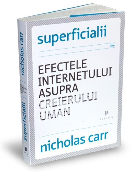 superficialii: efectele internetului asupra creierului uman superficialii: efectele internetului asupra creierului uman