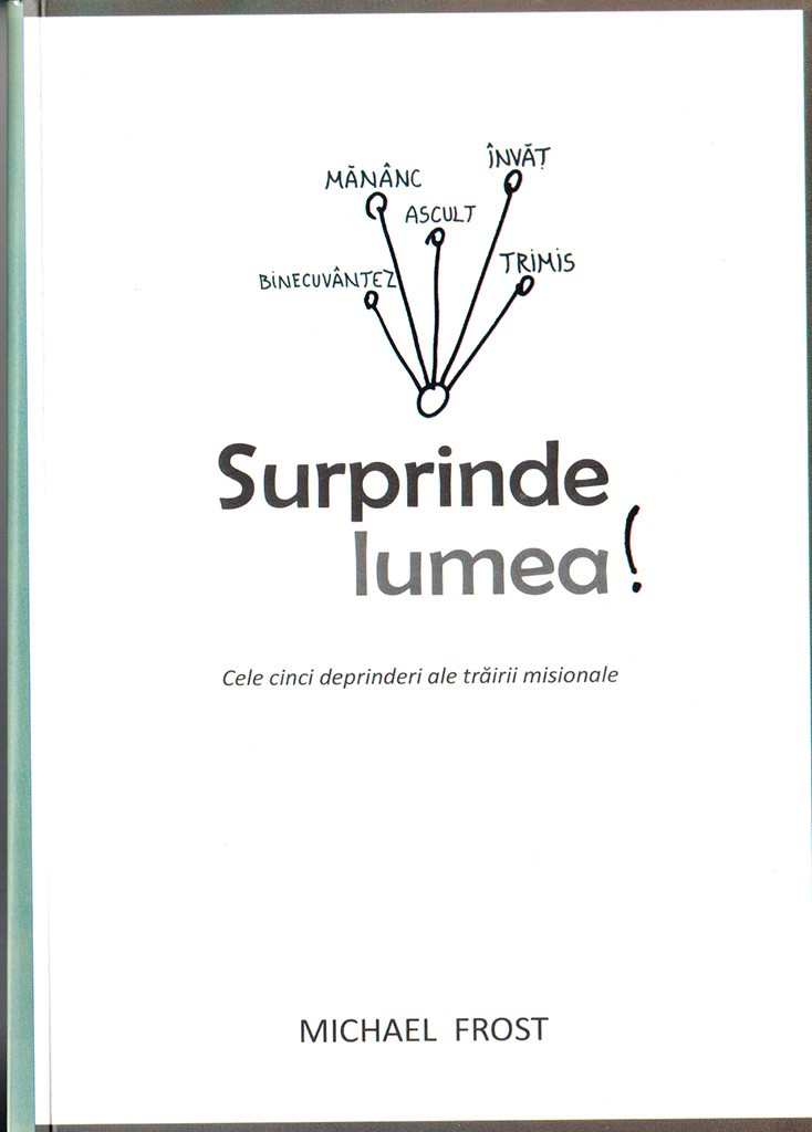Surprinde lumea - Cele 5 deprinderi ale trairii misionale Surprinde lumea - Cele 5 deprinderi ale trairii misionale