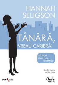 Tânără, vreau carieră! Sfaturi direct din tranşee