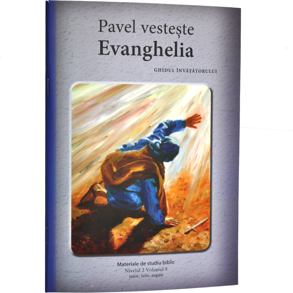Niv.2 Vol.8 – GHID Pavel vestește Evanghelia - Scoala Duminicala Niv.2 Vol.8 – GHID Pavel vestește Evanghelia - Scoala Duminicala