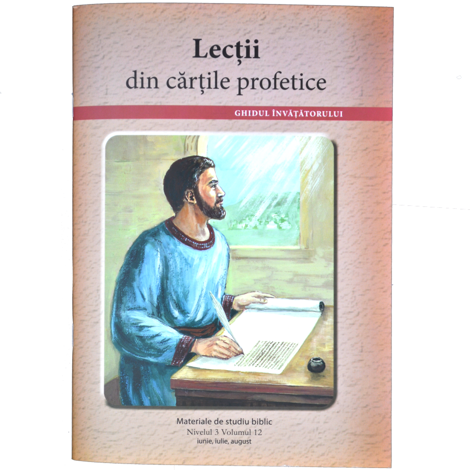 Niv.3 Vol.12 – GHID Lecții din cărțile profetice - Scoala Duminicala Niv.3 Vol.12 – GHID Lecții din cărțile profetice - Scoala Duminicala