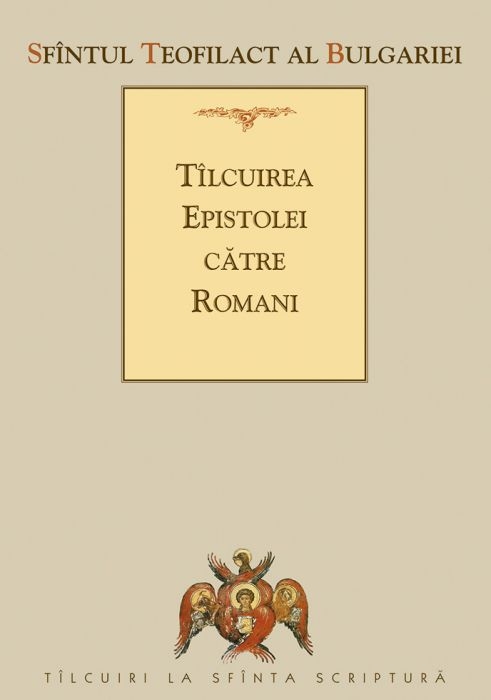 Tîlcuirea Epistolei către Romani Tîlcuirea Epistolei către Romani