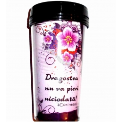 Cana termoizolanta - Dragostea nu va pieri niciodata! Cana termoizolanta - Dragostea nu va pieri niciodata!