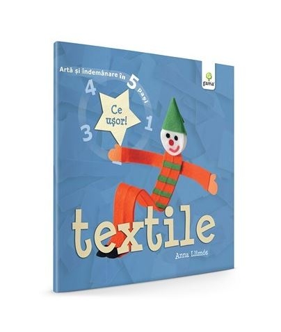 Textile - Arta si indemanare in 5 pasi - Carte cu activitati pentru copii (5-9 ani) Textile - Arta si indemanare in 5 pasi - Carte cu activitati pentru copii (5-9 ani)