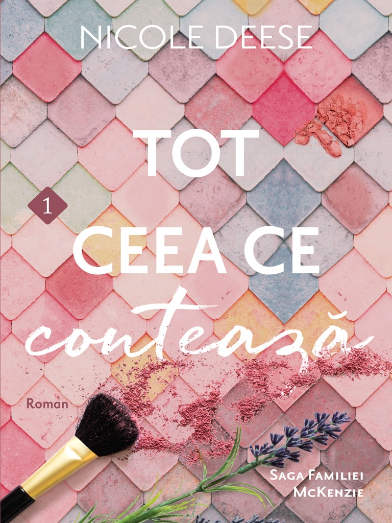 Tot ceea ce conteaza - Vol. 1 (Saga Familiei McKenzie) Tot ceea ce conteaza - Vol. 1 (Saga Familiei McKenzie)
