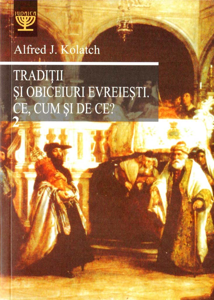 Traditii si obiceiuri evreiesti. Ce, cum și de ce? Vol. 2